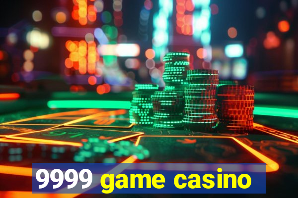 9999 game casino